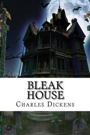 Bleak House Charles Dickens by Dickens 9781540670946