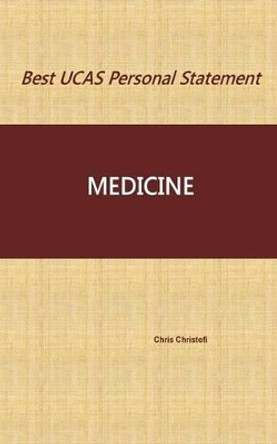 Best Ucas Personal Statement: Medicine: Medicine by Chris Christofi 9781540680600