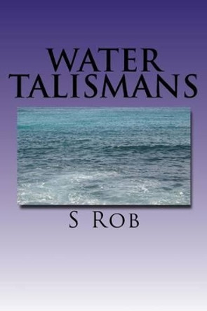 Water Talismans by S Rob 9781540732484