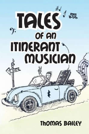 Tales of an Itinerant Musician by Thomas Bailey 9781540772039