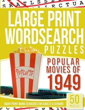 Large Print Wordsearches Puzzles Popular Movies of 1949: Giant Print Word Searches for Adults & Seniors by Word Search Books 9781540798374