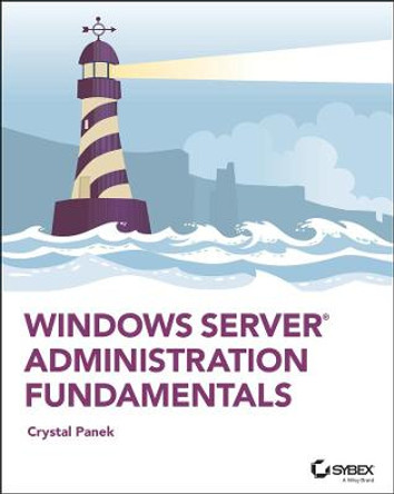 Windows Server Administration Fundamentals by Crystal Panek