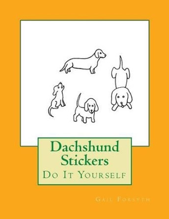 Dachshund Stickers: Do It Yourself by Gail Forsyth 9781541005181