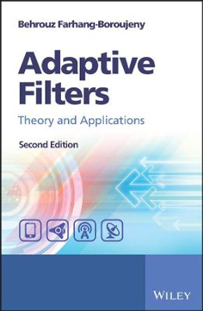 Adaptive Filters: Theory and Applications by Behrouz Farhang-Boroujeny