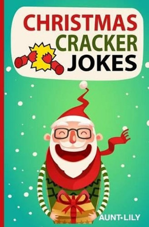 Christmas Cracker Jokes by Aunt Lily 9781541082465