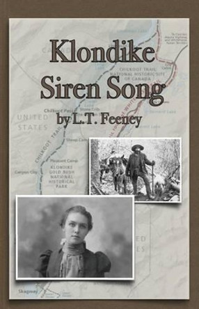 Klondike Siren Song by L T Feeney 9781541205819