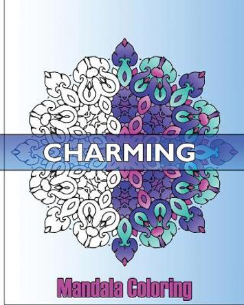 Charming Mandala Coloring: 50 Mandalas to bring out your creative side, Coloring Meditation, Calming Adult Coloring Book, Craft & Hobbies by Ivana Pisano 9781541253018