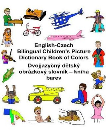 English-Czech Bilingual Children's Picture Dictionary Book of Colors by Richard Carlson Jr 9781541296572