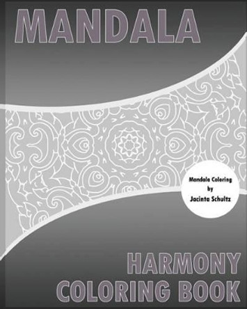Harmony Coloring Book: 50 Mandalas to bring out your creative side, Coloring Painting, For Insight, Healing, and Self-Expression by Jacinta Schultz 9781541317925