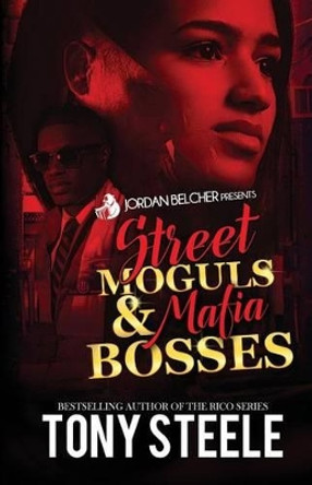 Street Moguls and Mafia Bosses by Tony Steele 9781541372153
