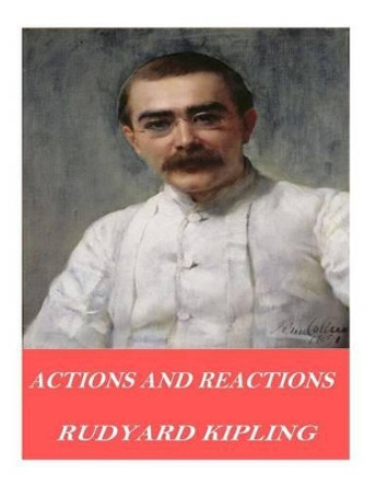 Actions and Reactions by Rudyard Kipling 9781541376090