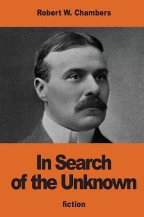 In Search of the Unknown by Robert William Chambers 9781541286054