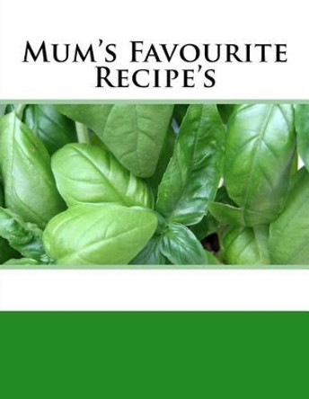 Mum's Favourite Recipes by Sam Rivers 9781542453035