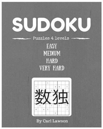 Sudoku Puzzle 4 Levels: 200 puzzle 4 levels of difficulty (easy, medium, hard, very hard)sudoku puzzle book for adults and kids (sudoku puzzle 2017).sudoku puzzle spiral books by Carl Lawson 9781542457965