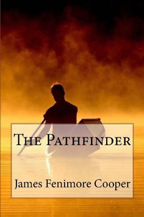 The Pathfinder James Fenimore Cooper by Paula Benitez 9781542551250