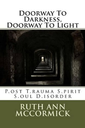 Doorway to Darkness, Doorway to Light: P.Ost T.Rauma S.Pirit S.Oul D.Isorder by Ruth Ann McCormick 9781542592796