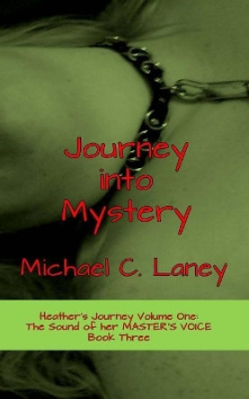 Journey Into Mystery: The Sound of Her Master's Voice Book Three by Michael C Laney 9781542635097