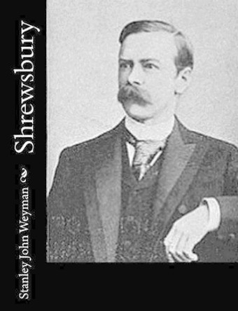 Shrewsbury by Stanley John Weyman 9781542688079