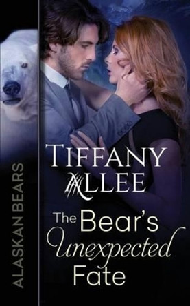 The Bear's Unexpected Fate by Tiffany Allee 9781542565585