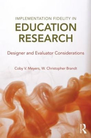 Implementation Fidelity in Education Research: Designer and Evaluator Considerations Coby Meyers (American Insitutes for Research, USA) 9781138013810