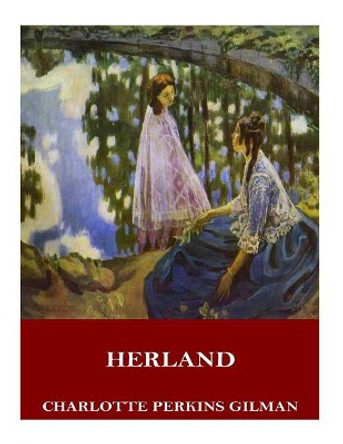 Herland by Charlotte Perkins Gilman 9781546772347