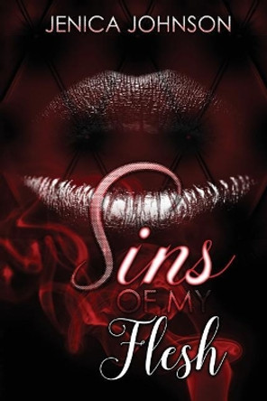 Sins of My Flesh by Jenica Johnson 9781546512431