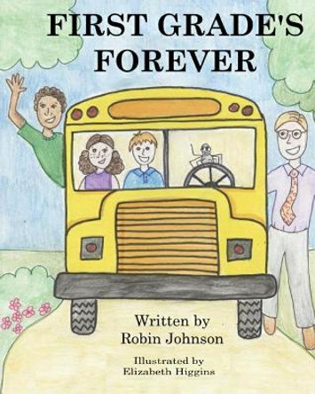 First Grade's Forever by Robin F Johnson 9781546605294