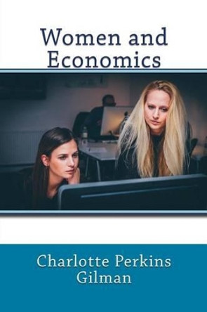 Women and Economics by Charlotte Perkins Gilman 9781542706506