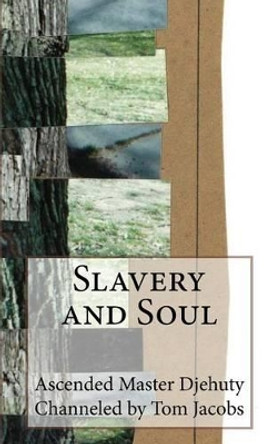 Slavery and Soul by Tom Jacobs 9781537403090