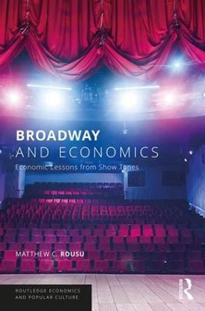 Broadway and Economics: Economic Lessons from Show Tunes by Matthew C. Rousu