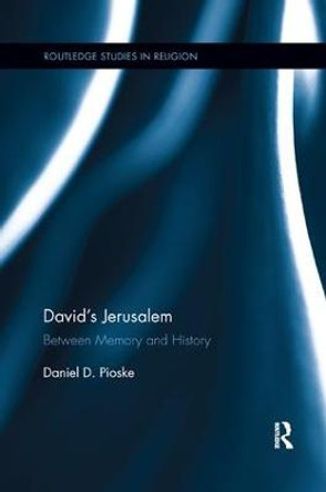 David's Jerusalem: Between Memory and History by Daniel Pioske