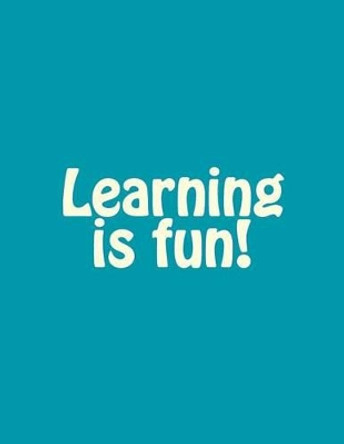 Learning is fun! by Love To Teach 9781537361291