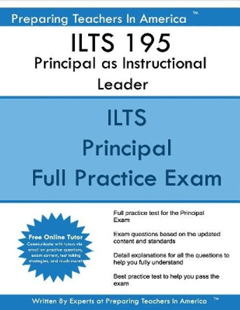 Ilts 195 Principal as Instructional Leader: Ilts 195 Exam Study Guide by Preparing Teachers in America 9781542872607