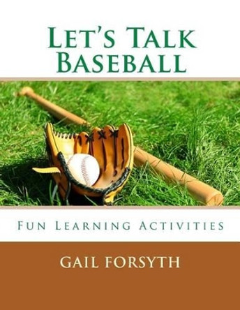 Let's Talk Baseball by Gail Forsyth 9781505712650