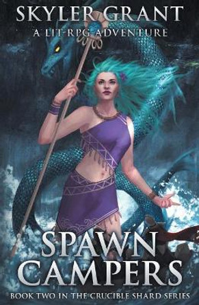 Spawn Campers: A LitRPG Adventure by Skyler Grant 9781542928069