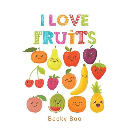 I Love Fruits by Becky Boo 9781543409536