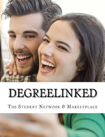 Degreelinked: The Student Network & Marketplace by Michael Herlache 9781542972529
