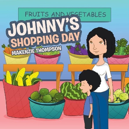 Johnny's Shopping Day by Makenzie Thompson 9781543458442