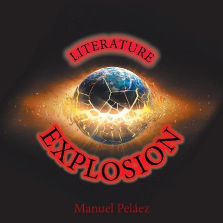 Literature Explosion by Manuel Pelaez 9781543473698