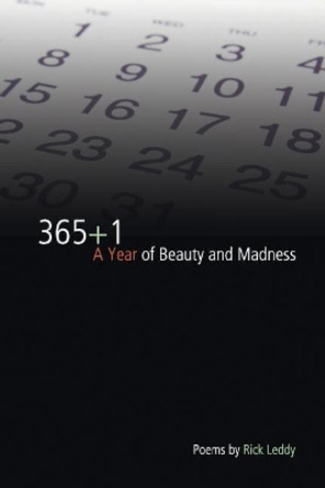 365+1: A Year of Beauty and Madness by Rick Leddy 9781543016826