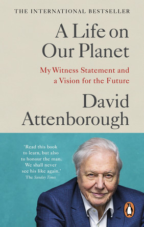 A Life on Our Planet: My Witness Statement and a Vision for the Future by David Attenborough