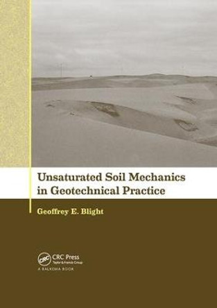 Unsaturated Soil Mechanics in Geotechnical Practice by Geoffrey E Blight