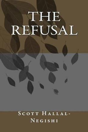 The Refusal by Scott Hallal-Negishi 9781522872771