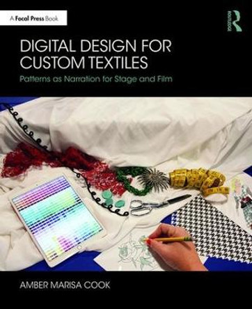Digital Design for Custom Textiles: Patterns as Narration for Stage and Film by Amber Marisa Cook