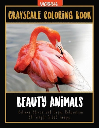 Beauty Animals Grayscale Coloring Book: Relieve Stress and Enjoy Relaxation 24 Single Sided Images by Victoria 9781544046822