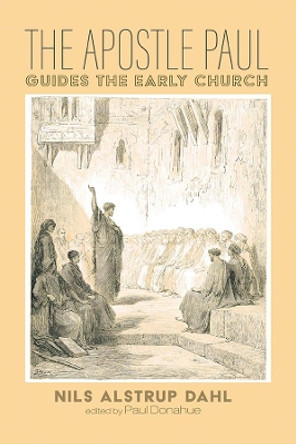 The Apostle Paul Guides the Early Church by Nils Alstrup Dahl 9781532684081