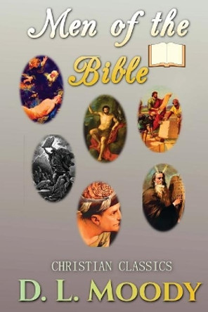 Men of the Bible by D L Moody 9781544097091