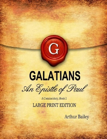 Galatians (Large Print): An Epistle of Paul, A Commentary Book 2 by Higher Heart Productions 9781544105550