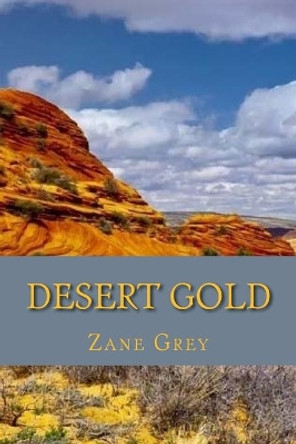 Desert Gold (Special Edition) by Zane Grey 9781543272963