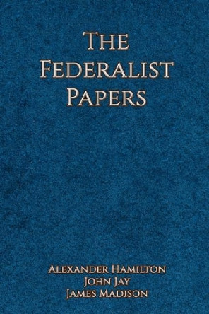 The Federalist Papers by John Jay 9781544144351